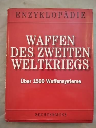 Waffen des Zweiten Weltkriegs. Eine Enzyklopädie.