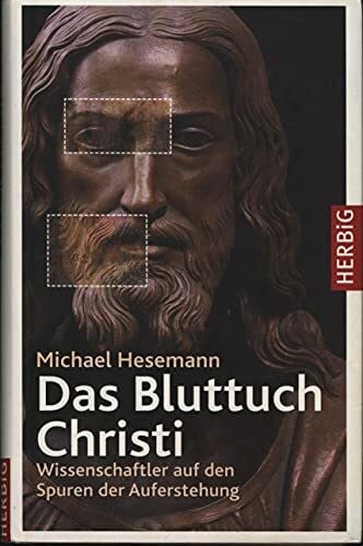 Hesemann, Michael Das Bluttuch: Wissenschaftler auf den Spuren der Auferstehung