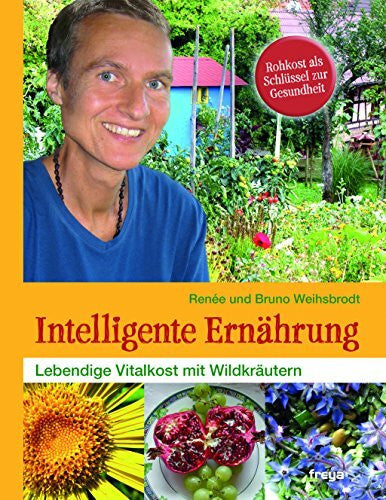 Weihsbrodt, Renée Intelligente Ernährung: Lebendige Vitalkost mit Wildkräutern