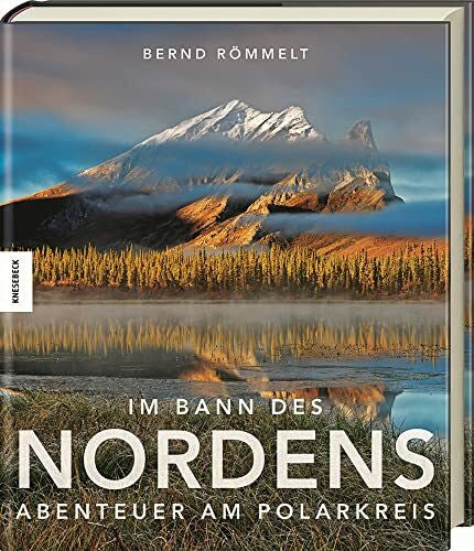 Römmelt, Bernd Im Bann des Nordens: Abenteuer am Polarkreis