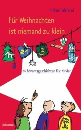 Weiand, Inken Für Weihnachten ist niemand zu klein: 24 Adventsgeschichten für Kinder
