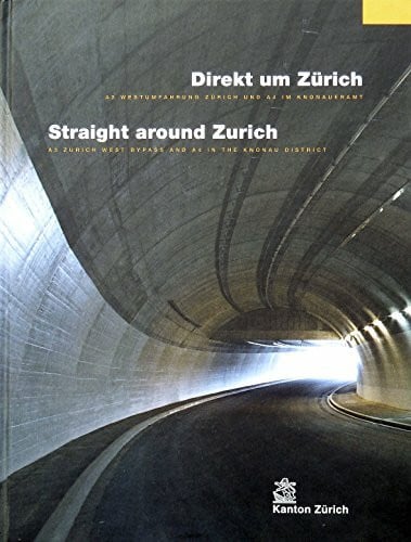 Kanton Direkt um Zürich /Straight around Zurich: A3 Westumfahrung Zürich und A4 im Kronaueramt /A3 West Bypass And A4 In The Kronau District