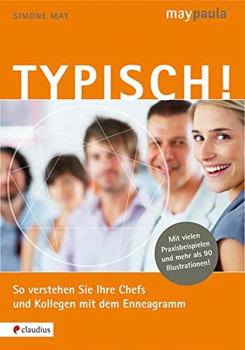 May, Simone Typisch!: So verstehen Sie Ihre Chefs und Kollegen mit dem Enneagramm