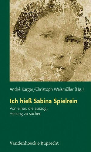 Chambrier, Dr. Josiane Ich hieß Sabina Spielrein: Von einer, die auszog, Heilung zu suchen