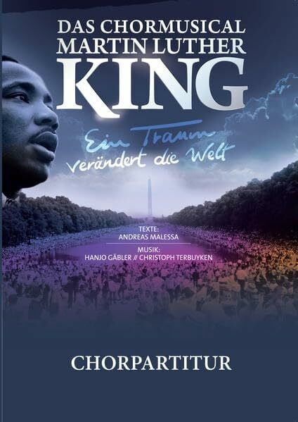 Terbuyken, Christoph Ein Traum verändert die Welt: Das Chormusical Martin Luther King
