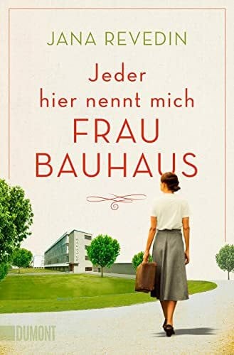 Revedin, Jana Jeder hier nennt mich Frau Bauhaus: Biografischer Roman