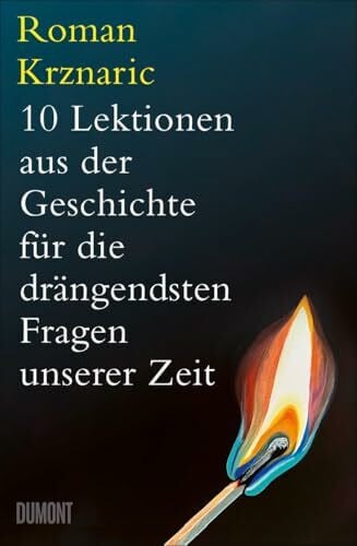 Krznaric, Roman 10 Lektionen aus der Geschichte für die drängendsten Fragen unserer Zeit