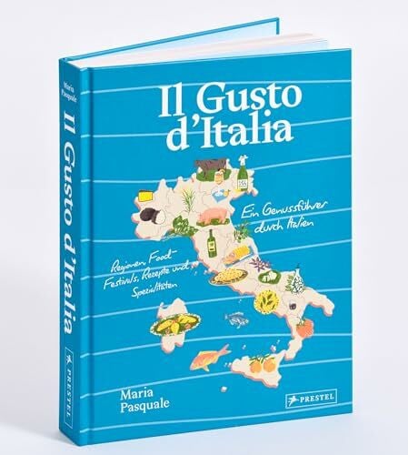 Pasquale, Maria Il Gusto d'Italia: Ein Genussführer durch Italien. Regionen, Food-Festivals, Rezepte und Spezialitäten - Mit stimmungsvoller Fotografie und Geschichten zu Land und Leuten