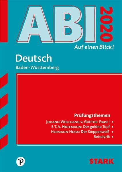 STARK Abi - auf einen Blick! Deutsch BaWü 2020: Prüfungsthemen: Johann Wolfgang v. Goethe: Faust I, E. T. A. Hoffmann: Der goldne Topf, Hermann Hesse: ... Reiselyrik (Skripte / Abi - Auf einen Blick!)