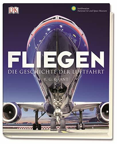 Grant, R G Fliegen: Die Geschichte der Luftfahrt