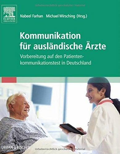 Wirsching, Michael Kommunikation für ausländische Ärzte: Vorbereitung auf den Patientenkommunikationstest in Deutschland