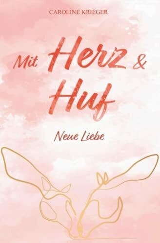 Krieger, Caroline Mit Herz und Huf: Neue Liebe