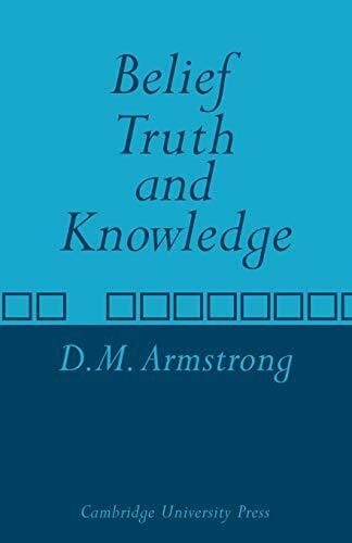 Armstrong, D. M. Belief, Truth and Knowledge