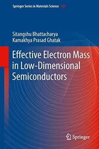 Ghatak, Kamakhya Prasad Effective Electron Mass in Low-Dimensional Semiconductors (Springer Series in Materials Science, 167, Band 167)