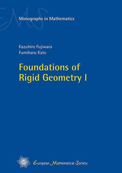 Kato, Fumiharu Foundations of Rigid Geometry I (EMS Monographs in Mathematics)