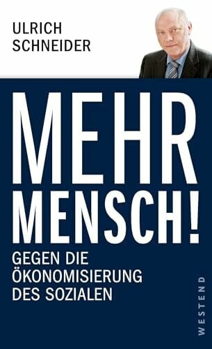 Schneider, Ulrich Mehr Mensch!: Gegen die Ökonomisierung des Sozialen