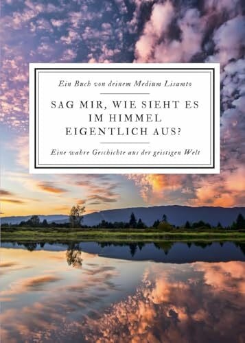 Többen, Lisa Marie Sag mir, wie sieht es im Himmel eigentlich aus?