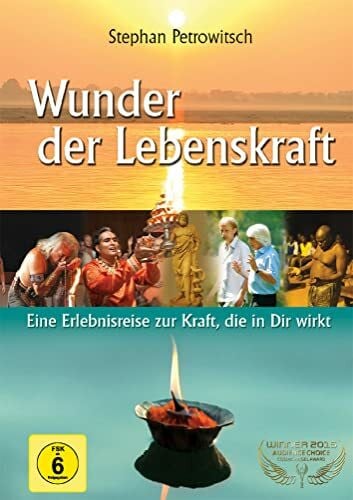 Petrowitsch, Stephan Wunder der Lebenskraft: Eine Erlebnisreise zur Kraft, die in uns wirkt