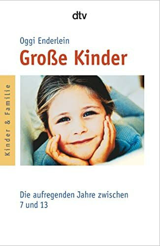 Enderlein, Oggi Große Kinder: Die aufregenden Jahre zwischen 7 und 13