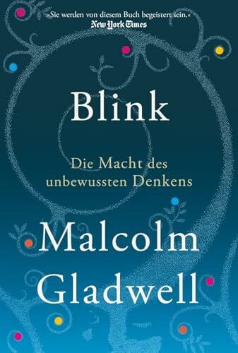 Gladwell, Malcolm Blink: Die Macht des unbewussten Denkens