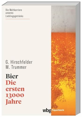 Trummer, Manuel Bier: Die ersten 13.000 Jahre (wbg Paperback)