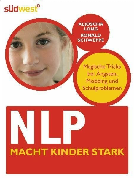 Long, Aljoscha NLP macht Kinder stark: Magische Tricks bei Ängsten, Mobbing und Schulproblemen