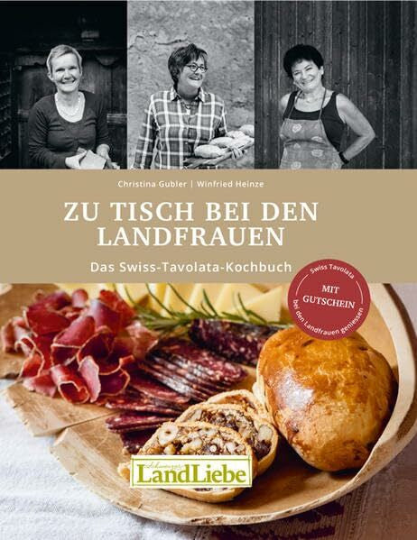 Winfried Heinze Zu Tisch bei den Landfrauen: Das Swiss-Tavolata Kochbuch
