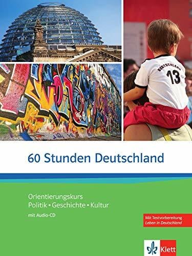 Skrodzki, Johanna 60 Stunden Deutschland: Orientierungskurs Politik - Geschichte - Kultur. Kurs- und Übungsbuch mit Audios online: Orientierungskurs Politik - Geschichte - Kultur. Kurs- und Übungsbuch mit CD