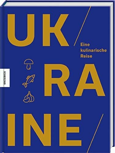 Braichenko, Olena Ukraine: Eine kulinarische Reise. Das Ukraine-Kochbuch