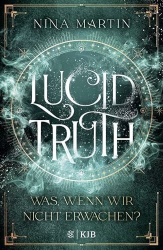 Martin, Nina Lucid Truth – Was, wenn wir nicht erwachen?: Fantasy Jugendbuch-Reihe über Abenteuer, Romantik und über die Macht der Träume │ Ab 14 Jahre (All Age Roman) ('Lucid'-Reihe, Band 2)