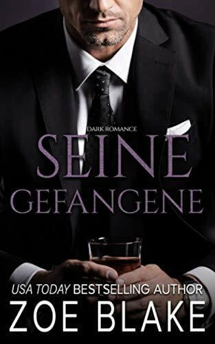 Blake, Zoe Seine Gefangene: Dark Romance (Die Gefährliche-Besessenheit-Serie, Band 1)