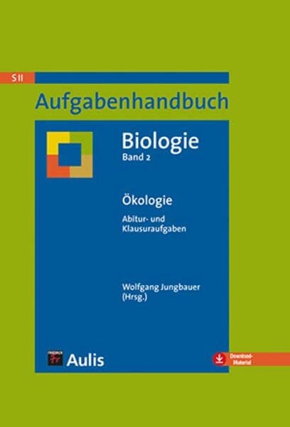 Jungbauer, Wolfgang Aufgabenhandbuch Biologie SII / Ökologie: Abitur- und Klausuraufgaben Band 2