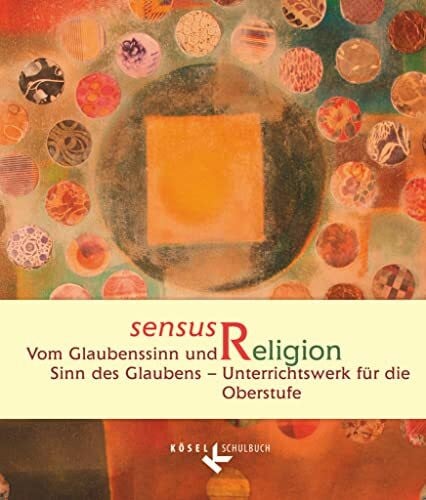Neßhöver, Nanna Sensus Religion - Vom Glaubenssinn und Sinn des Glaubens - Unterrichtswerk für katholische Religionslehre in der Oberstufe: Schulbuch