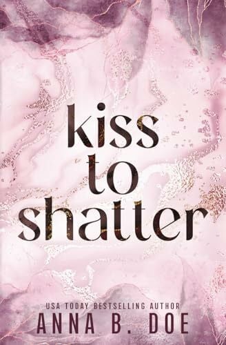 Doe, Anna B. Kiss To Shatter: Special Edition (Blairwood University: Special Edition, Band 8)