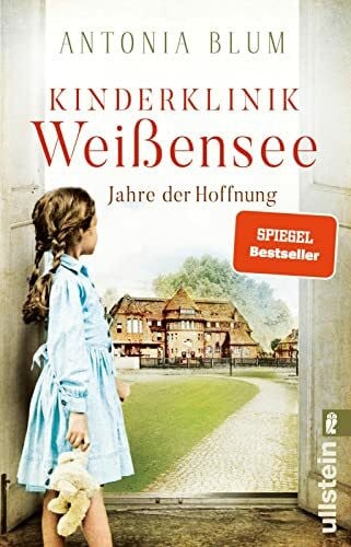Blum, Antonia Kinderklinik Weißensee – Jahre der Hoffnung: Roman | Eine Kinderärztin kämpft beherzt gegen die Spanische Grippe (Die Kinderärztin, Band 2)