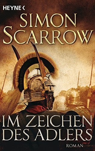 Scarrow, Simon Im Zeichen des Adlers: Roman (Rom-Serie, Band 1)