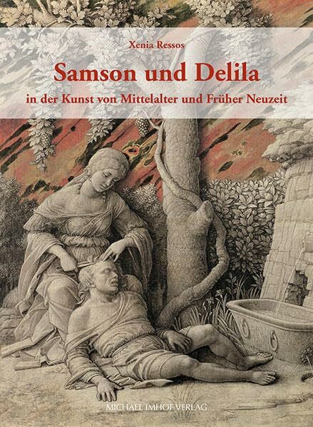Xenia Ressos Samson und Delila in der Kunst von Mittelalter und Früher Neuzeit (Studien zur internationalen Architektur- und Kunstgeschichte)