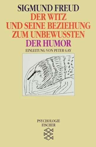 Gay, Peter Der Witz und seine Beziehung zum Unbewußten / Der Humor: Einl. v. Peter Gay (Sigmund Freud, Werke im Taschenbuch)
