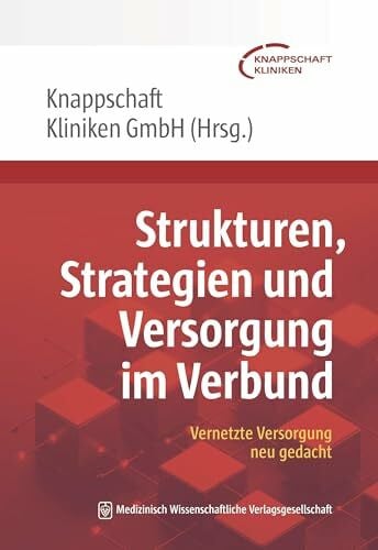 Knappschaft Kliniken Strukturen, Strategien und Versorgung im Verbund: Vernetzte Versorgung neu gedacht