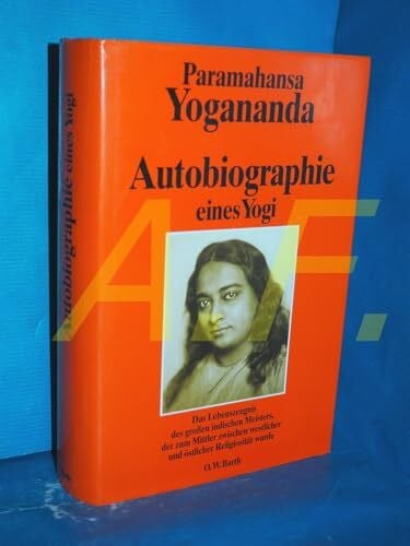 W.Y. Evans-Wentz Autobiographie eines Yogi: Das Lebenszeugnis des großen indischen Meisters, der zum Mittler zwischen westlicher und östlicher Religiosität wurde