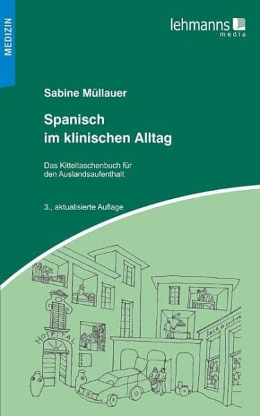 Müllauer, Sabine Spanisch im klinischen Alltag: Kitteltaschenbuch für den Auslandsaufenthalt