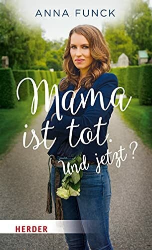 Funck, Anna Mama ist tot. Und jetzt?