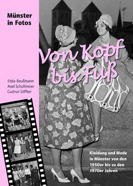 Söffker, Gudrun Von Kopf bis Fuß: Kleidung und Mode in Münster von den 1950er bis zu den 1970er Jahren