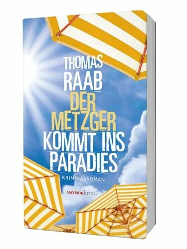 Raab, Thomas Der Metzger kommt ins Paradies: Kriminalroman (HAYMON TASCHENBUCH)