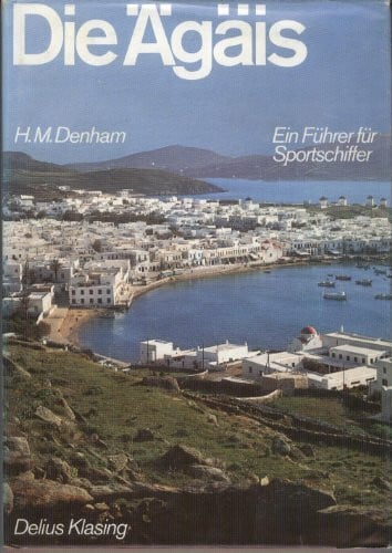 h-m-denham Die Ägäis.Ein Führer für Sportschiffer.