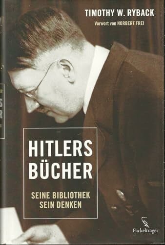 Heike Schlatterer Hitlers Bücher: Seine Bibliothek - sein Denken: Seine Bibliothek - sein Denken. Vorw. v. Norbert Frei