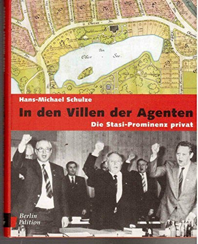 Schulze, Hans M In den Villen der Agenten: Die Stasi-Prominenz privat