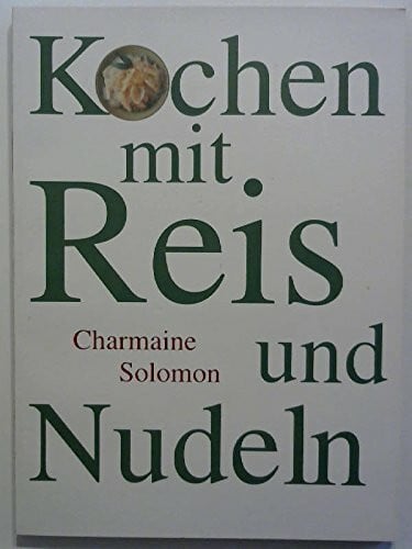 CHARMAINE SOLOMON KOCHEN MIT REIS UND NUDELN (KOCHEN MIT)