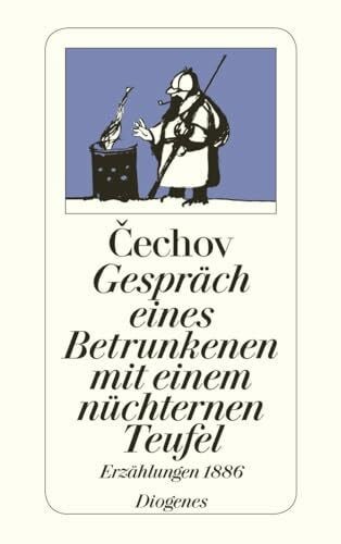 Cechov, Anton Gespräch eines Betrunkenen mit einem nüchternen Teufel. Erzählungen 1886. (detebe)