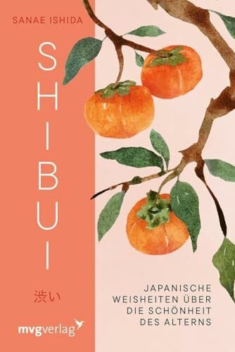 Kroge, Johanna von Shibui: Japanische Weisheiten über die Schönheit des Alterns | Für Fans von Ikigai, Kintsugi, Kokoro und Wabi Sabi